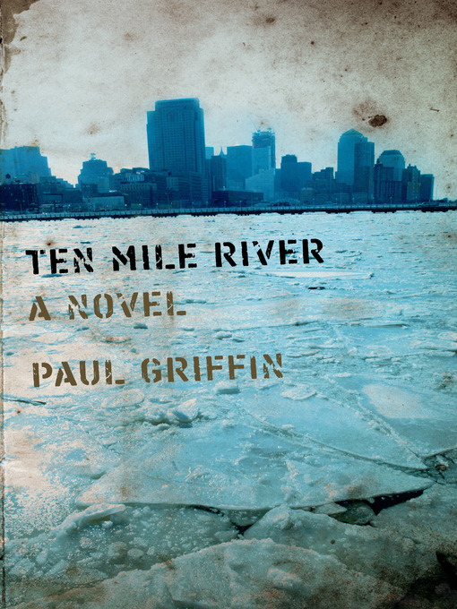 Title details for Ten Mile River by Paul Griffin - Wait list